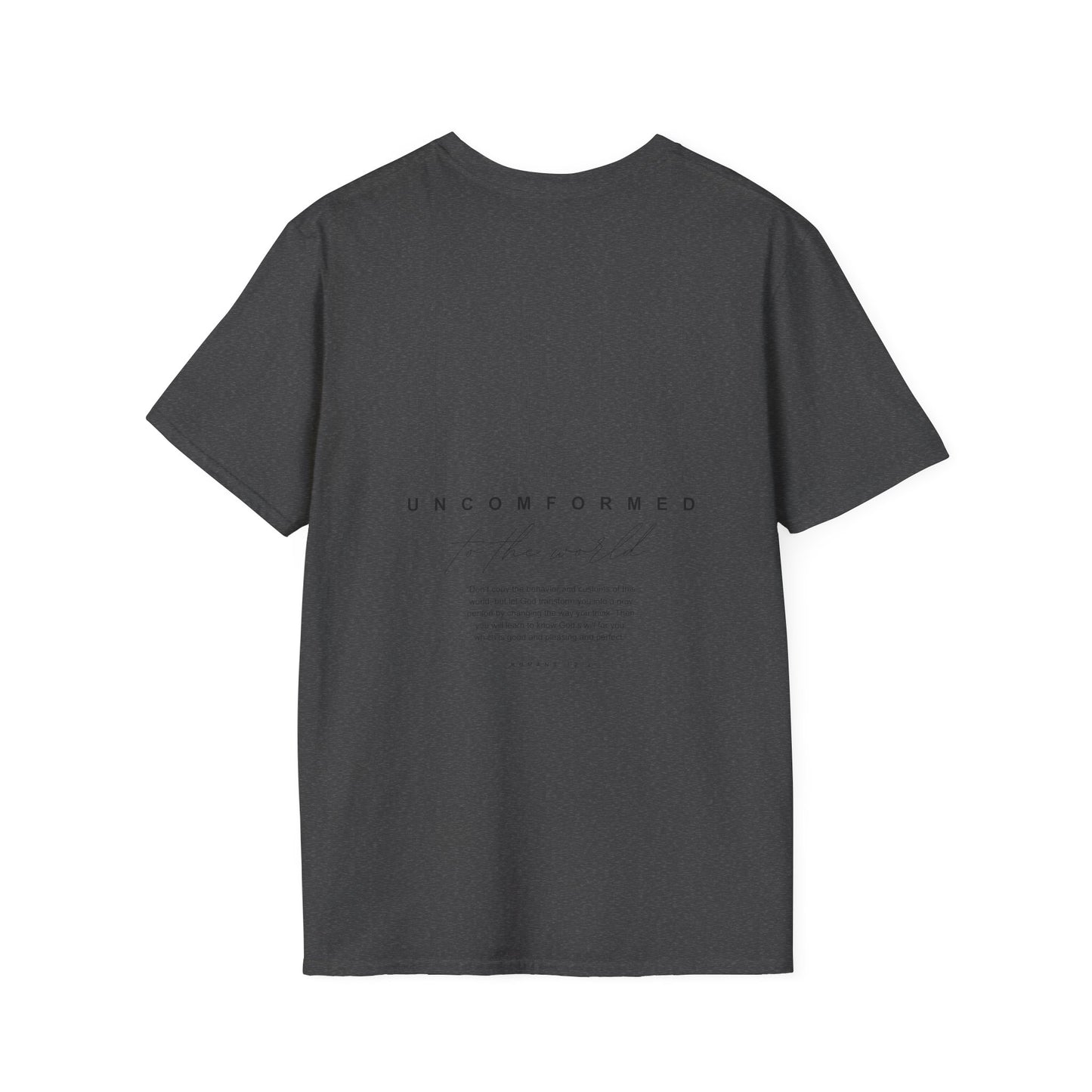 UNCONFORMED TO THE WORLD  - Soft T-Shirt